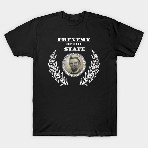 Frenemy of the State T-Shirt by Bommush Designs